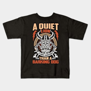 A quiet lion is more dangerous than a barking dog Kids T-Shirt